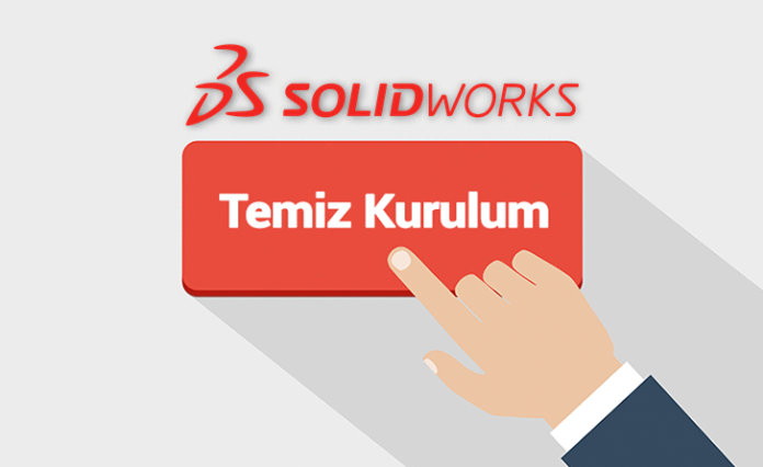 SOLIDWORKS Temiz Kurulum - TEKYAZ Blog